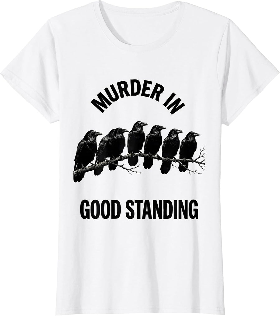 Women's Murder In Good Standing Funny Crow Lover Bird Humor T-Shirt - White