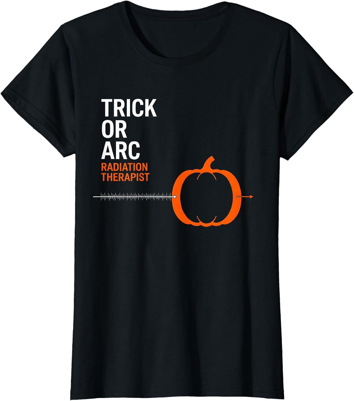 Trick Or Arc Radiation Therapist Halloween Oncology Humor T-Shirt - Black