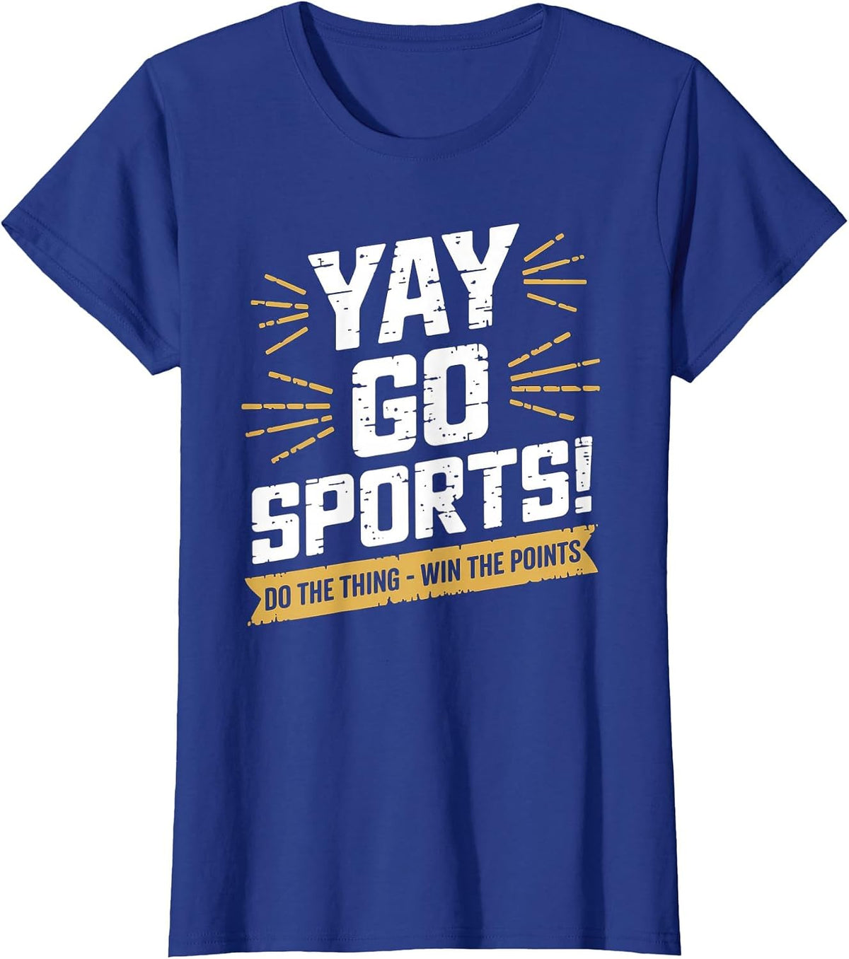 Yay Go Sports Do The Thing Gewinne Die Punkte Funny Women Men T-Shirt - Royal Blue