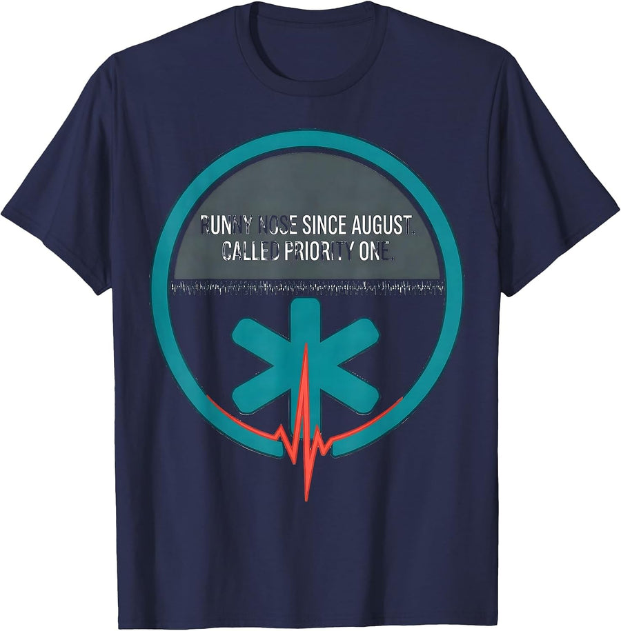 Runny Nose Since August Called Priority One Funny EMT T-Shirt - Navy Blue