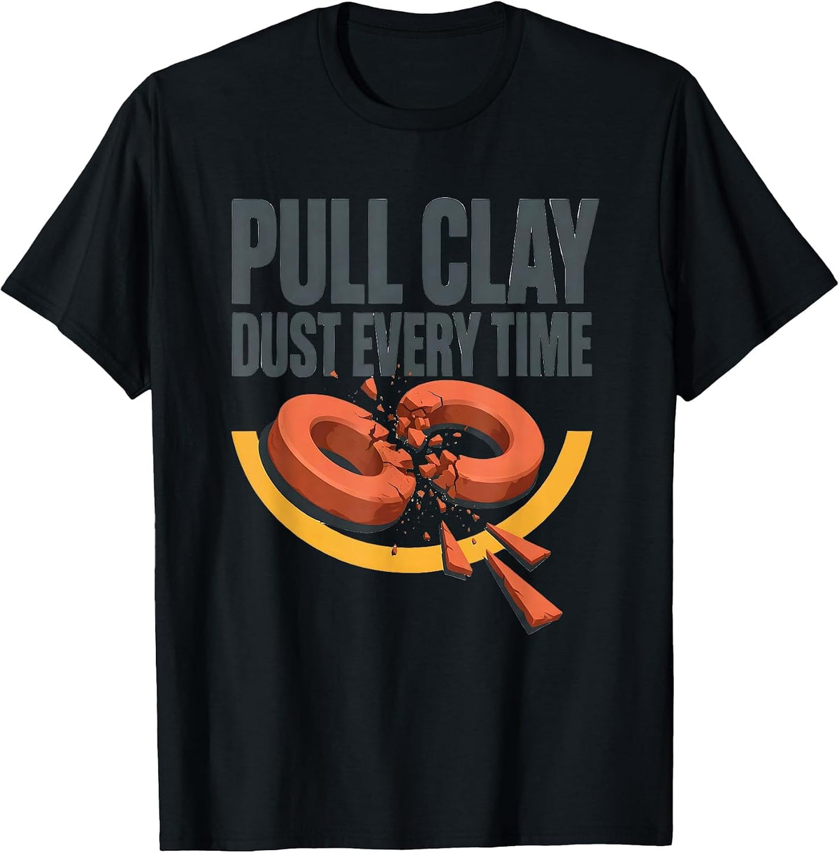 Men's Pull Clay, Dust Every Time Skeet Trap Shooting Clay Pigeon T-Shirt - Black