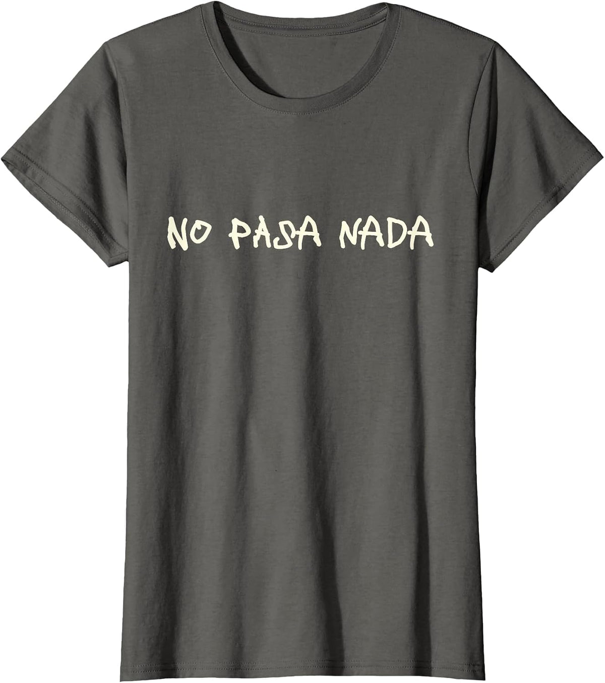 No Pasa Nada Funny Spanish Sarcastic T-Shirt - Asphalt Grey