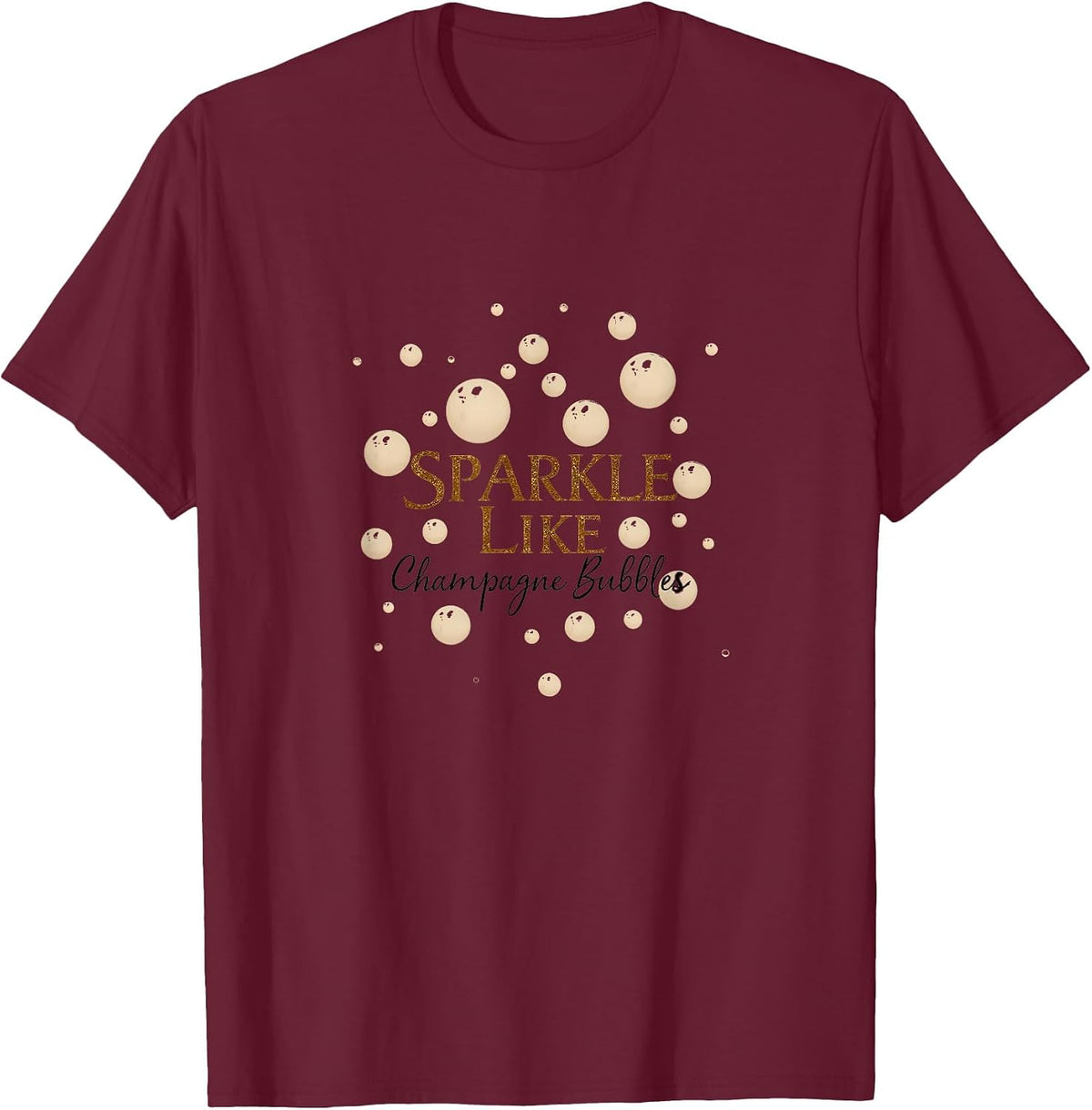 Sparkle Like Champagne Bubbles Women Design T-Shirt - Burgundy