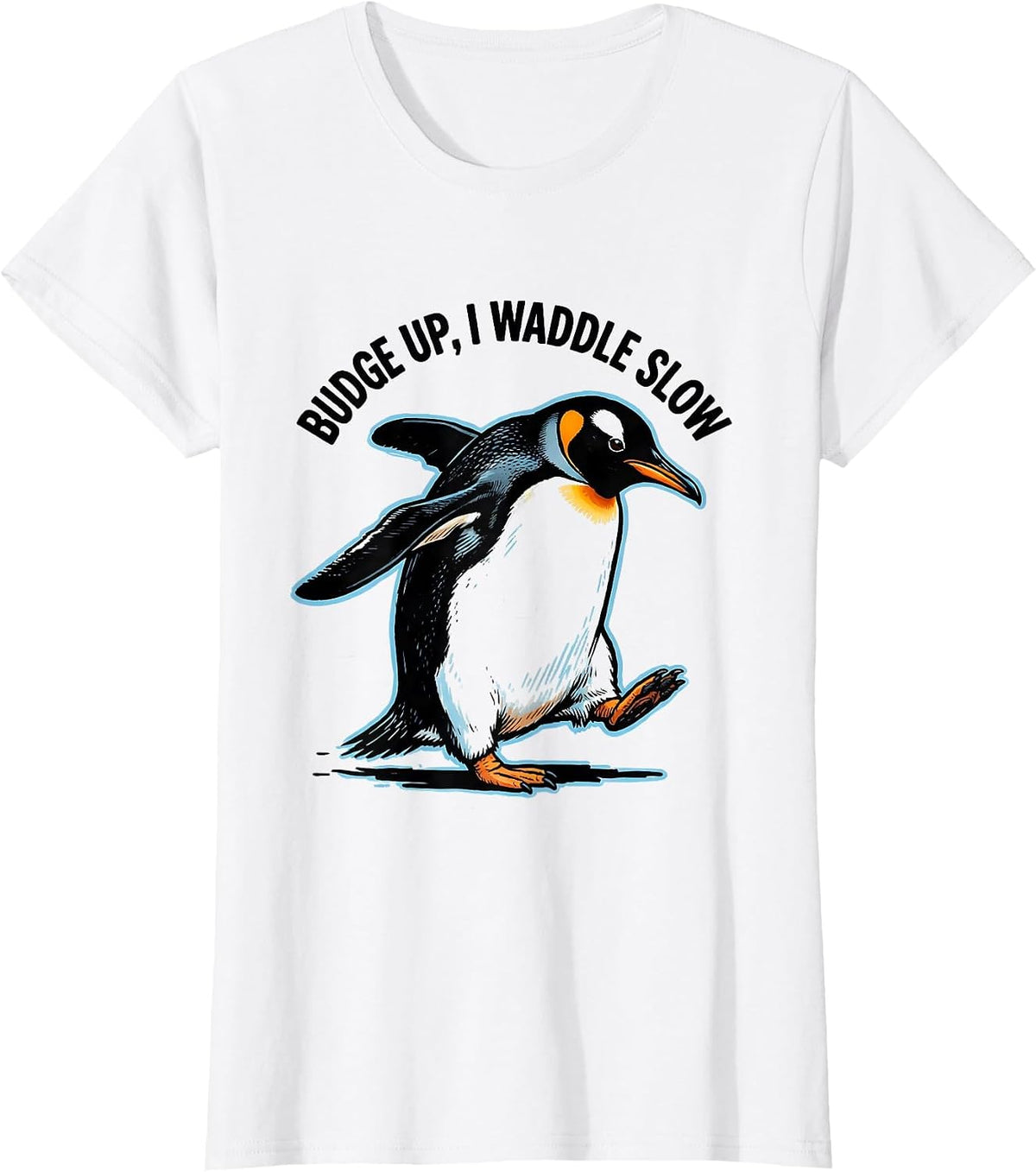 Budge Up, I Waddle Slow Funny Penguin Lover Quirky Humor T-Shirt - White