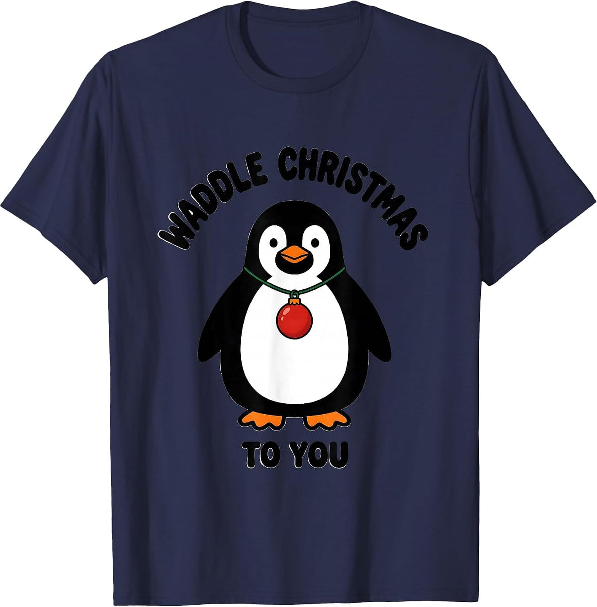 Men's Waddle Christmas To You Funny Penguin Lover Holiday Humor T-Shirt - Navy Blue