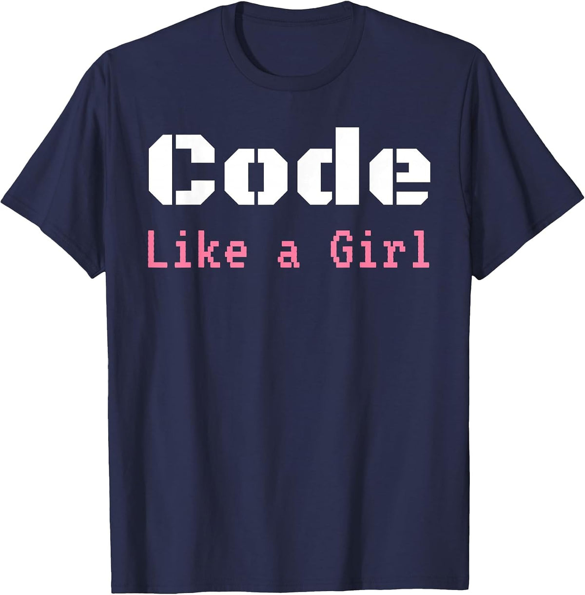 Code Like A Girl Programming Computer Science Apparel T-Shirt - Navy Blue