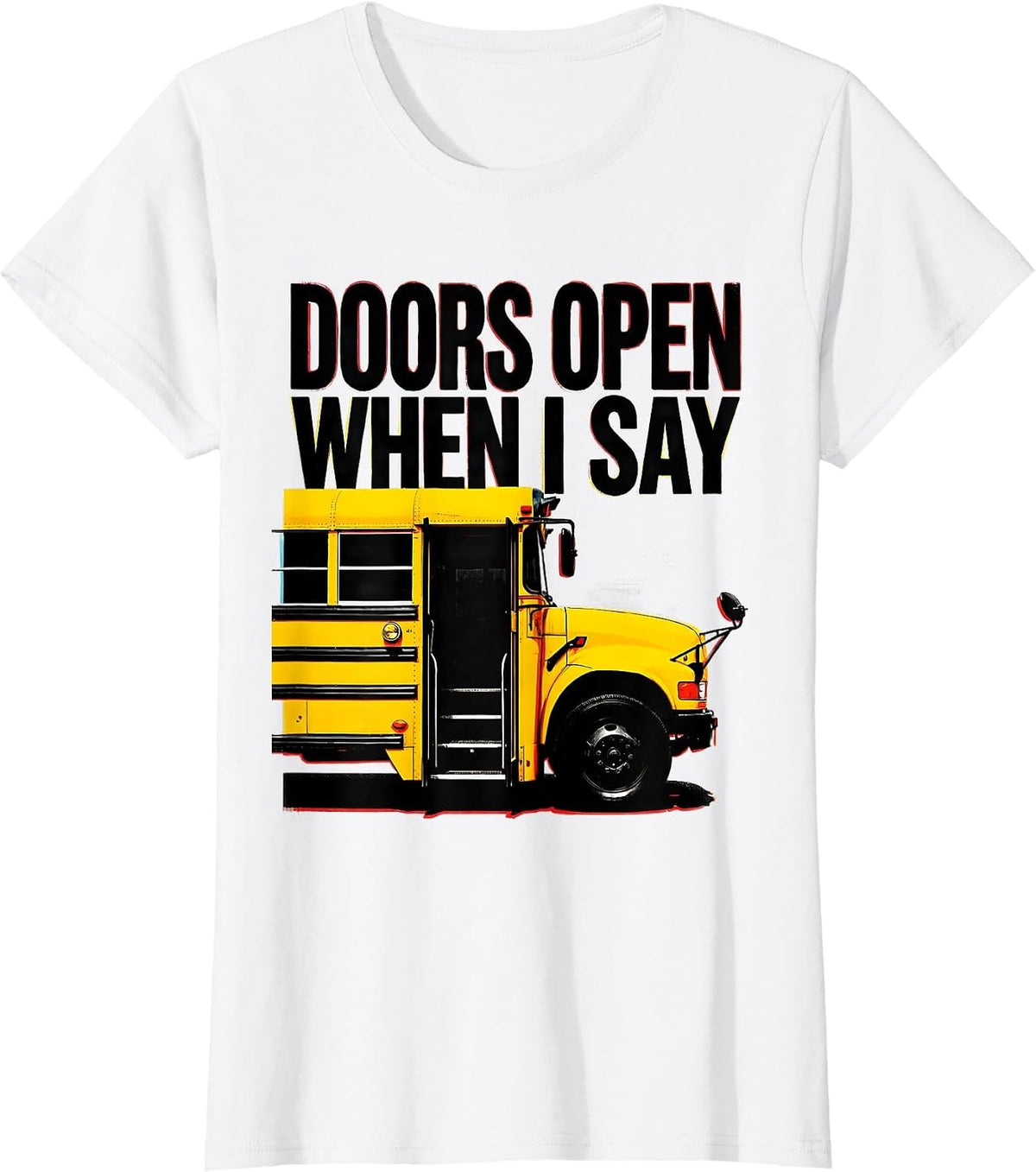 Doors Open When I Say Funny School Bus Driver Costume Humor T-Shirt - White