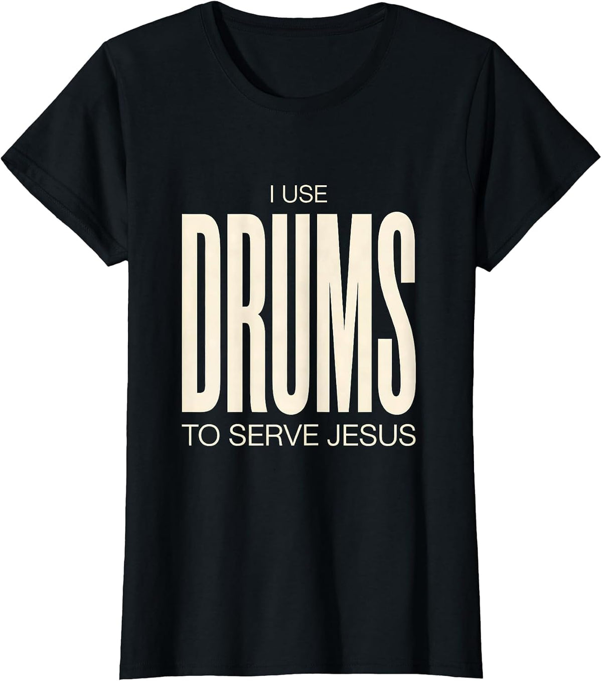 Women's I Use Drums To Serve Jesus Christian Drummer Worship Gift T-Shirt - Black