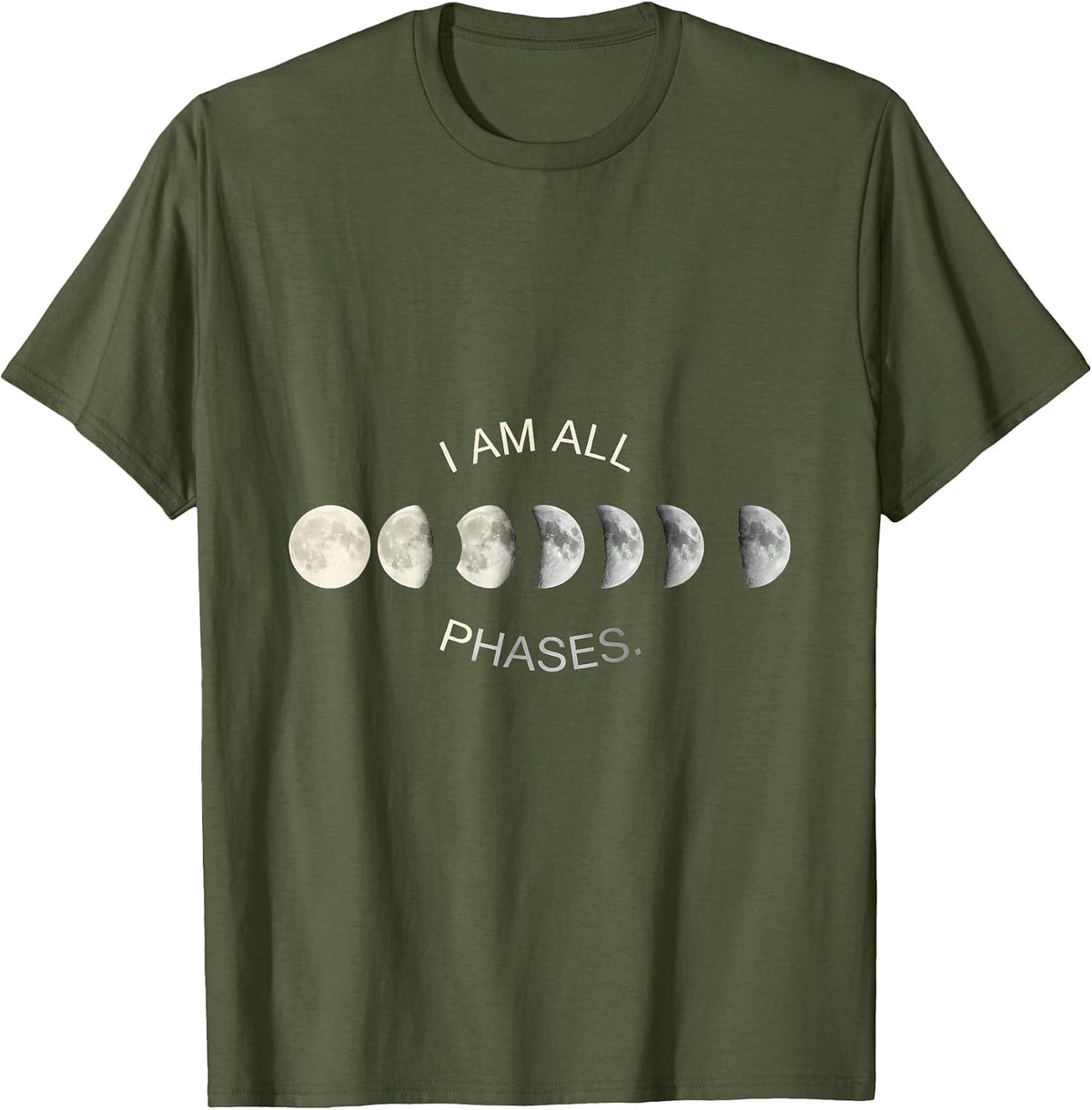 Men's I Am All Phases Monochromatic Lunar Cycle Astronomy T-Shirt - Olive Green
