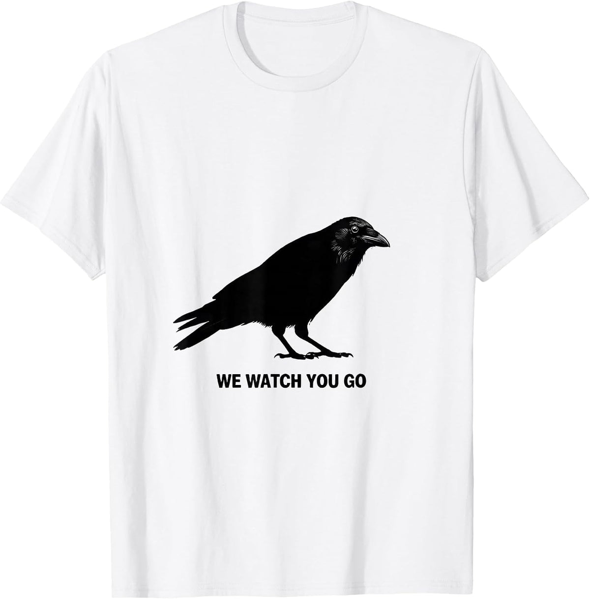 Men's We Watch You Go Funny Crow Raven Dark Humor Pun T-Shirt - White