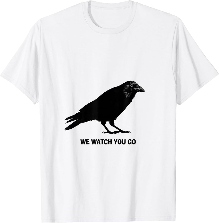 Men's We Watch You Go Funny Crow Raven Dark Humor Pun T-Shirt - White