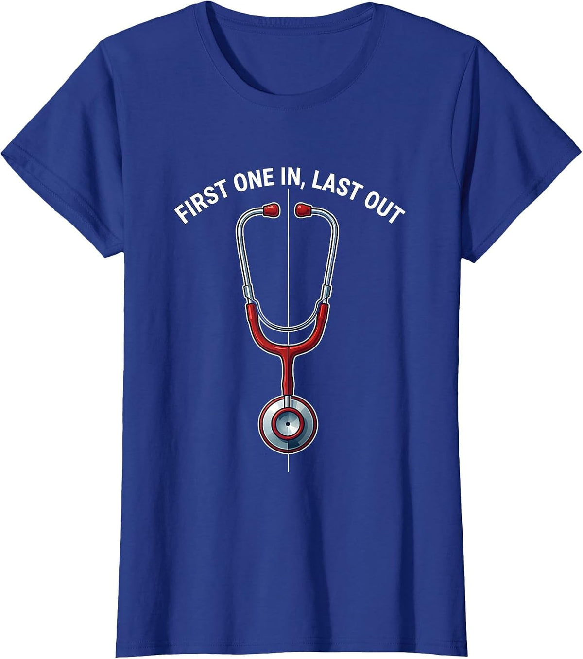 Women's First One In Last Out Medical Assistant Design T-Shirt - Royal Blue