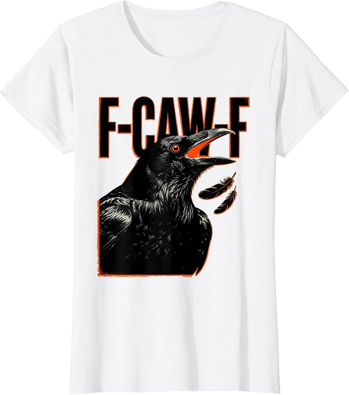 F-CAW-F Funny Crow Gothic Humor Dark Novelty T-Shirt - White