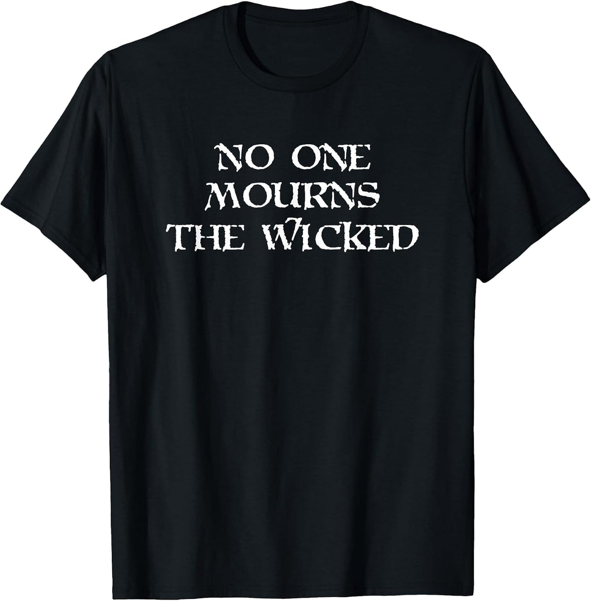 No One Mourns The Wicked T-Shirt - Black