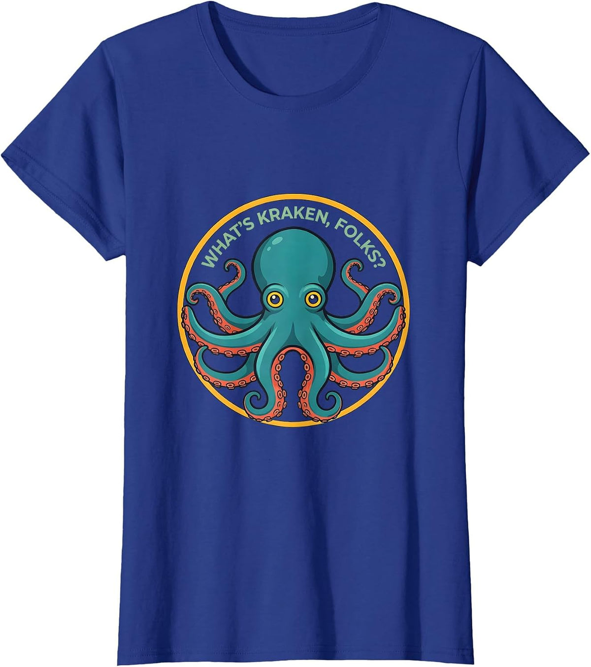 Women's What's Kraken, Folks? Playful Octopus Lover Ocean Animal T-Shirt - Royal Blue