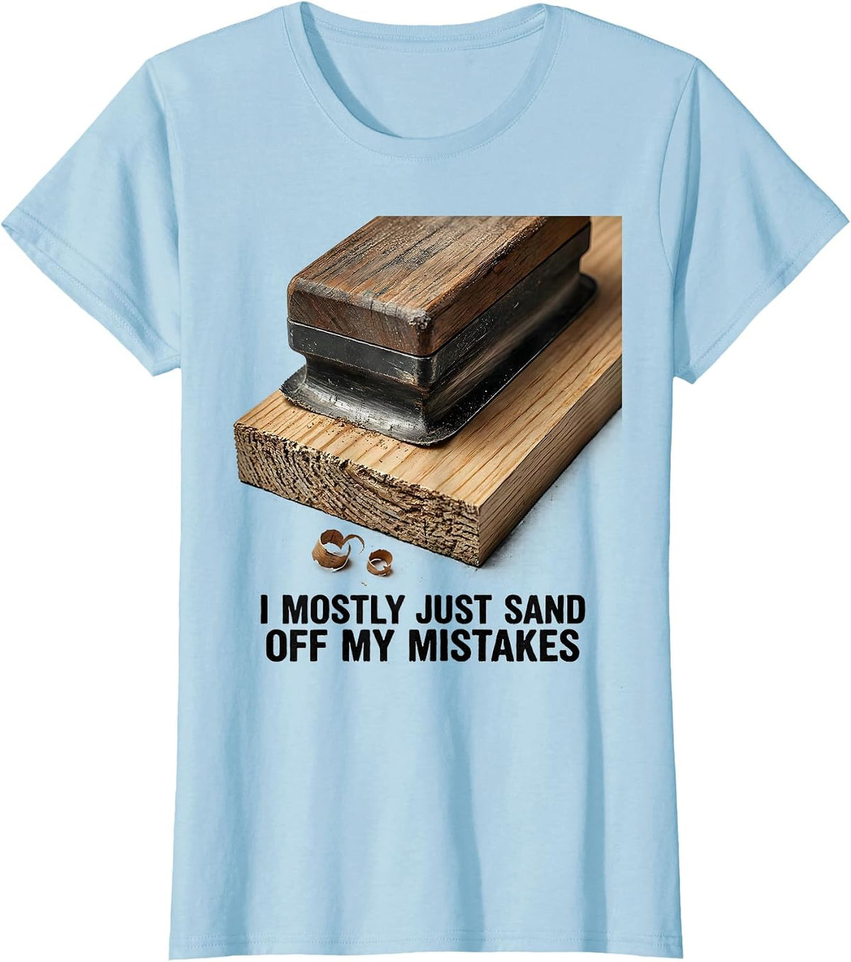 Women's I Mostly Just Sand Off My Mistakes Funny Carpenter Dad T-Shirt - Baby Blue