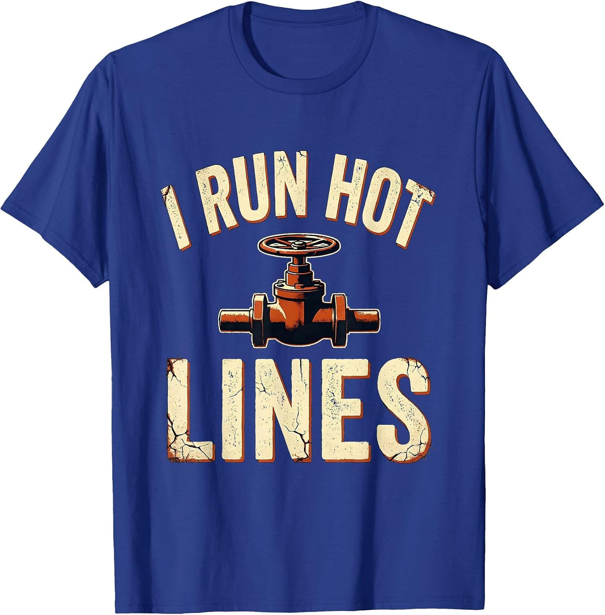 Men's I Run Hot Lines Funny Plumber Pipefitter Steamfitter T-Shirt - Royal Blue