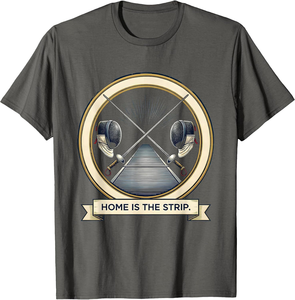 Home Is The Strip Fencing Sport Fan Humor Emblem T-Shirt - Asphalt Grey