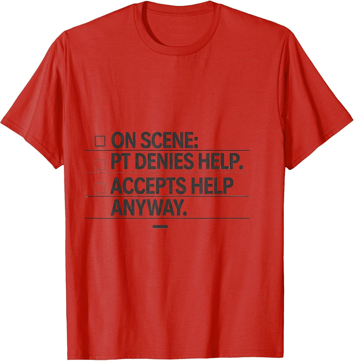 Men's on scene: pt denies help. accepts help anyway. Funny EMT T-Shirt - Red