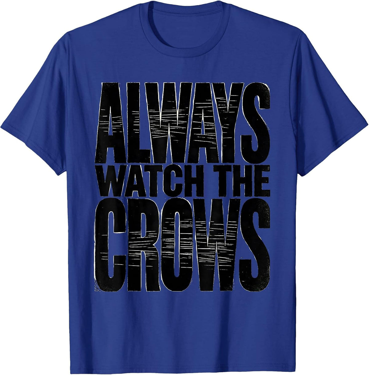Men's Always Watch the Crows Bird Watcher Design T-Shirt - Royal Blue