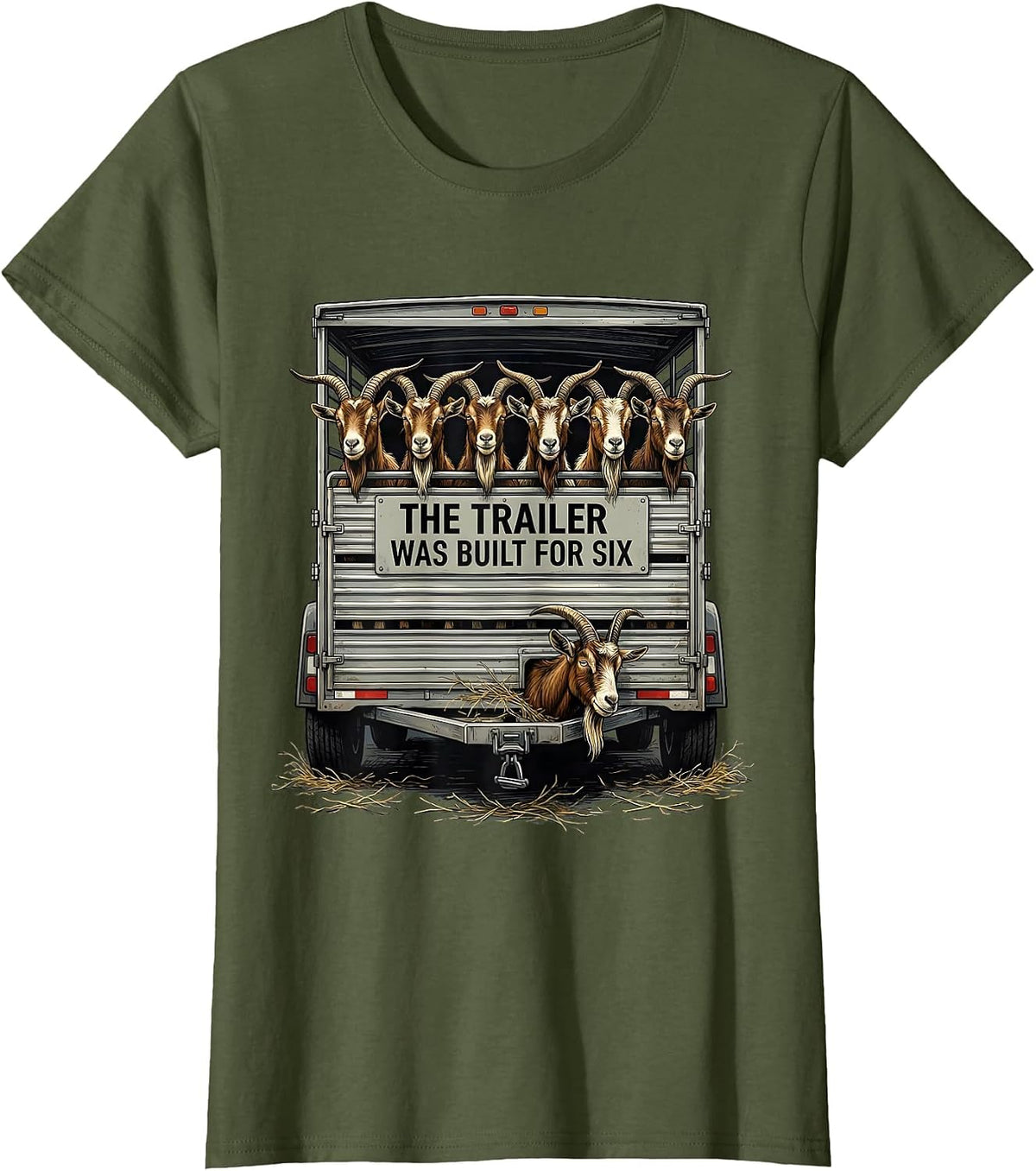 Women's The Trailer Was Built For Six Funny Goat Farmer Humor T-Shirt - Olive Green