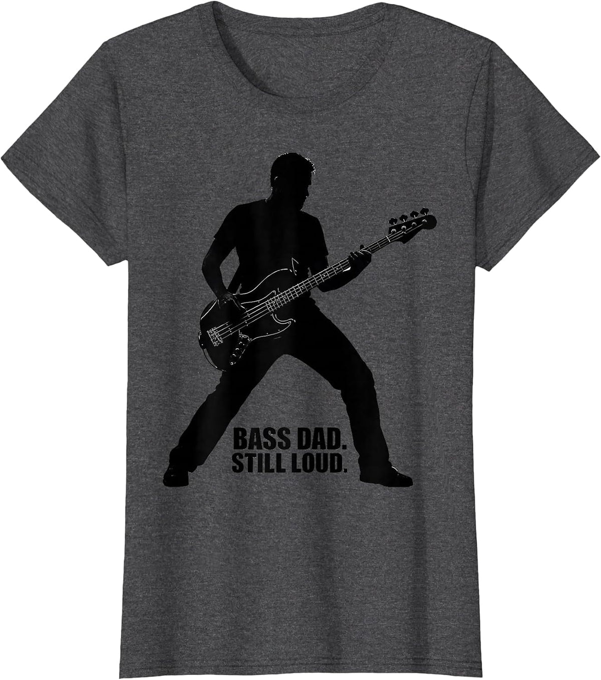 Women's Bass Dad Still Loud Funny Guitar Dad Father Humor T-Shirt - Dark Heather Grey