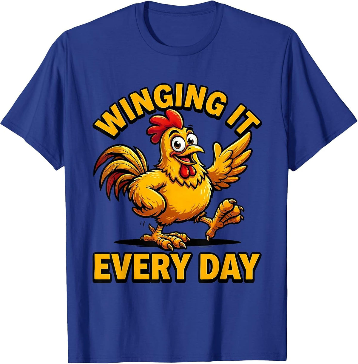 Winging It Every Day Funny Chicken Design T-Shirt - Royal Blue