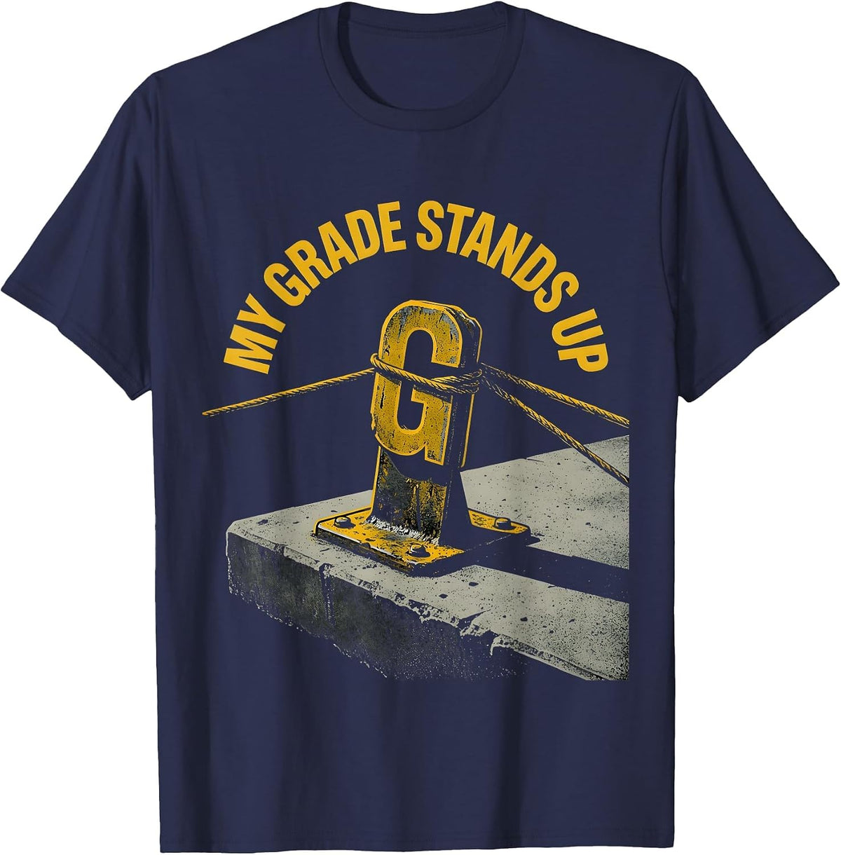 My Grade Stands Up Funny Crane Operator Construction Worker T-Shirt - Navy Blue