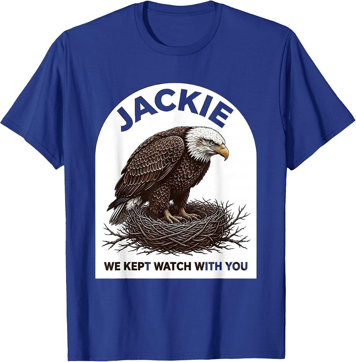 Jackie We Kept Watch With You Vintage Bald Eagle Patriotic T-Shirt - Royal Blue