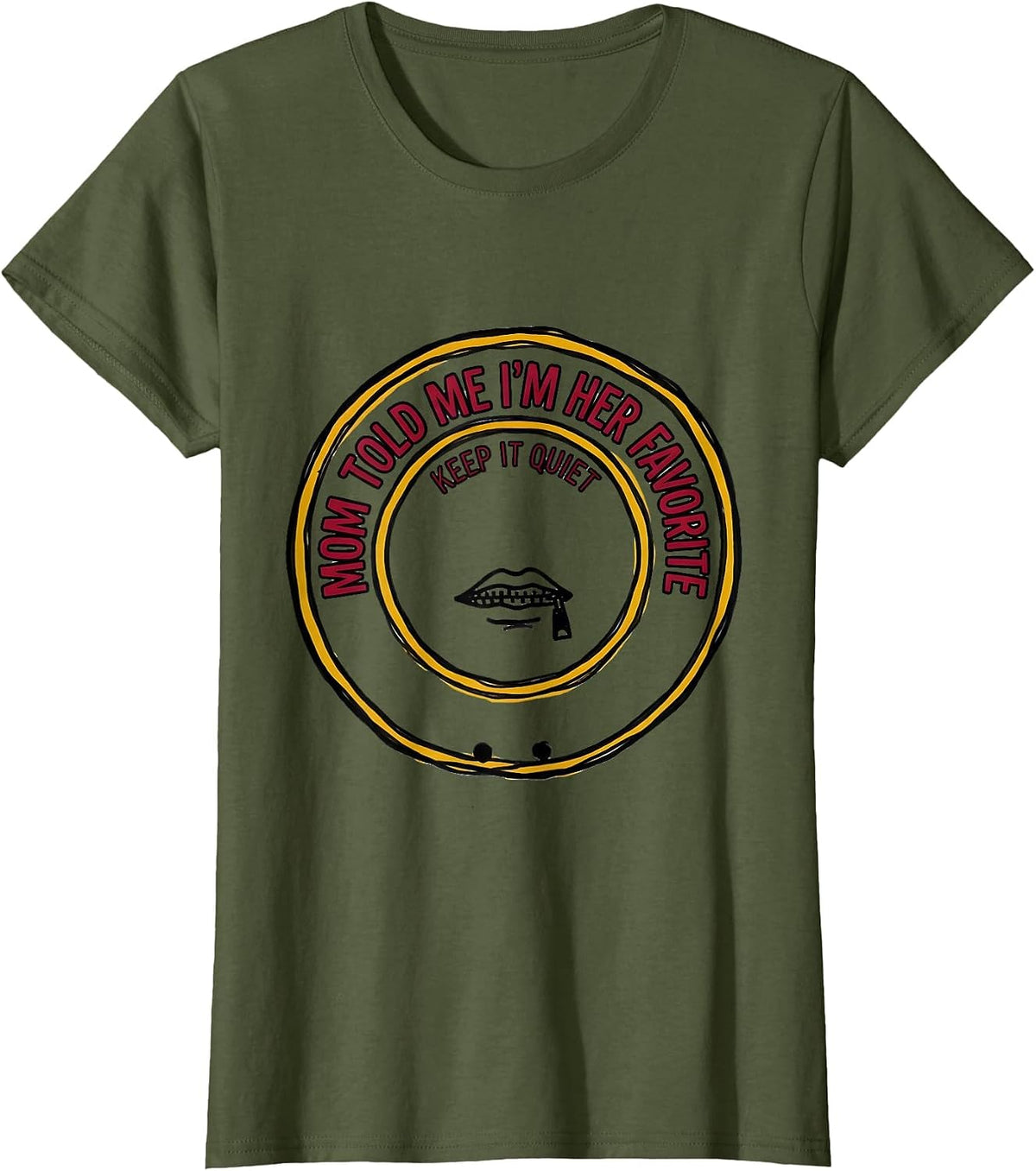 Women's Mom Told Me I'm Her Favorite Keep It Quiet Funny T-Shirt - Olive Green