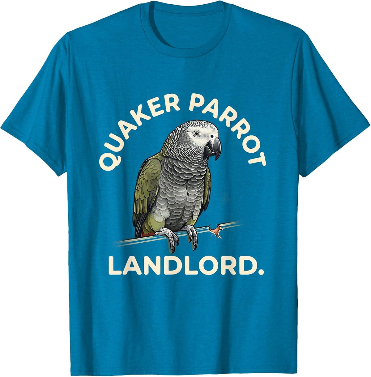 Quaker Parrot Landlord Funny Parakeet Bird Lover Gift T-Shirt - Sapphire Blue