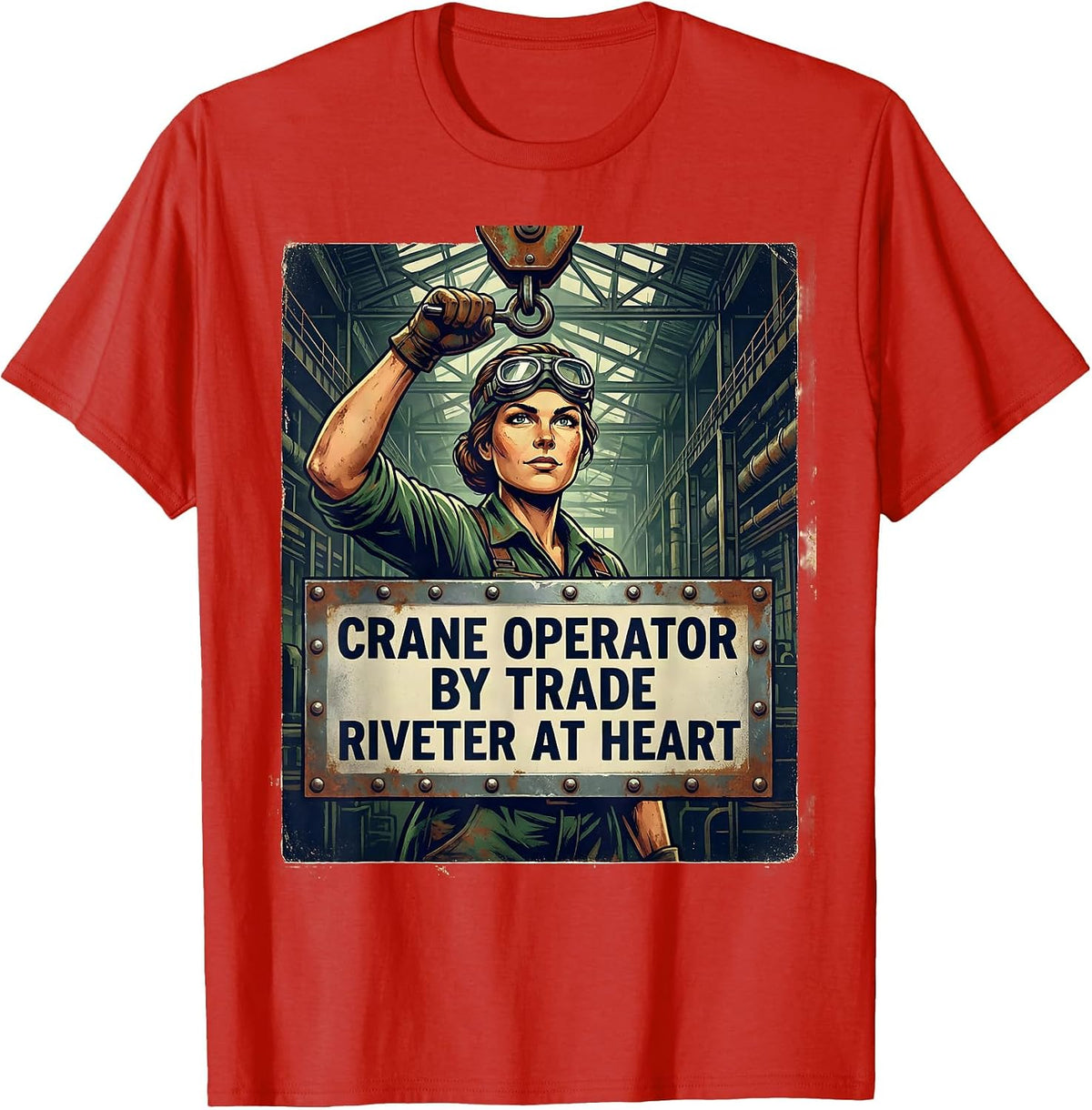 Men's Crane Operator By Trade, Riveter At Heart Feminist T-Shirt - Red