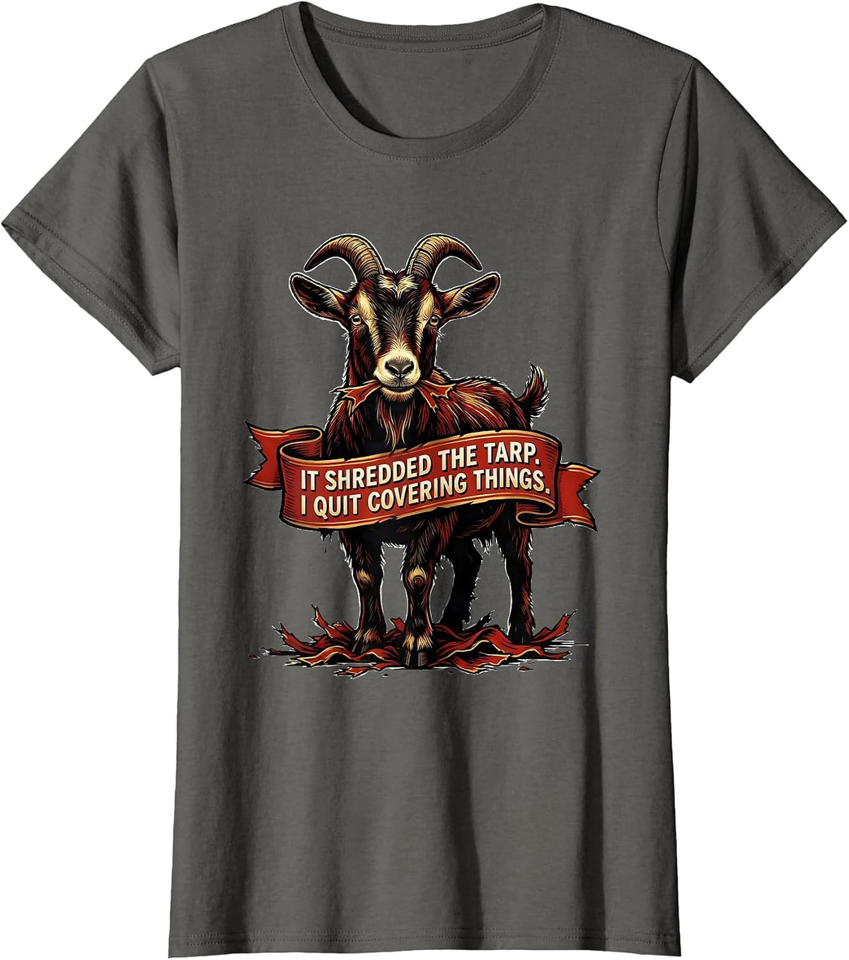 Women's It Shredded The Tarp I Quit Covering Things Funny Goat Owner T-Shirt - Asphalt Grey