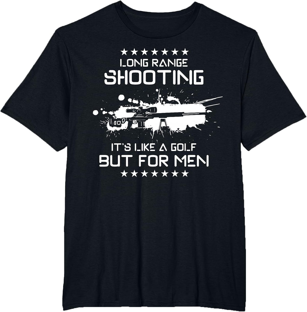 Long Range Shooting, It's Like Golf But for Men T-Shirt - Black