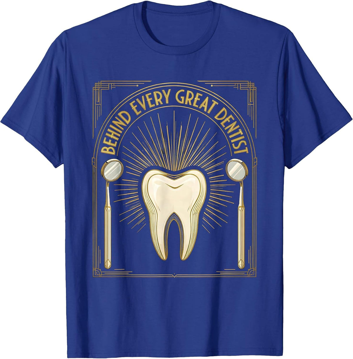 Behind Every Great Dentist Dental Assistant Design T-Shirt - Royal Blue