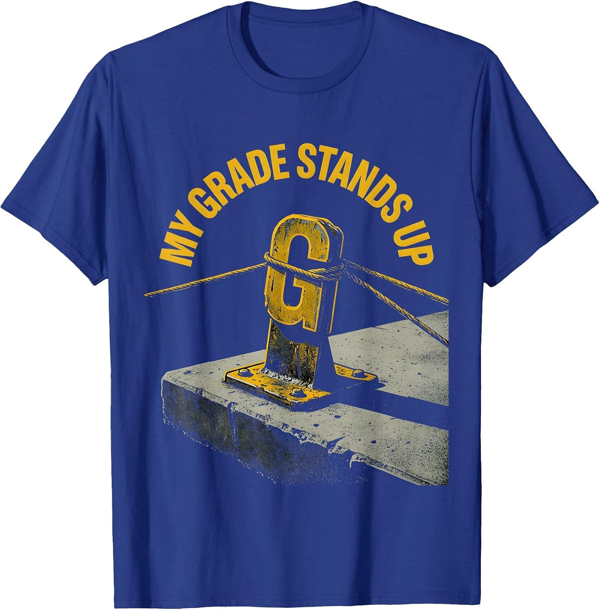 My Grade Stands Up Funny Crane Operator Construction Worker T-Shirt - Royal Blue