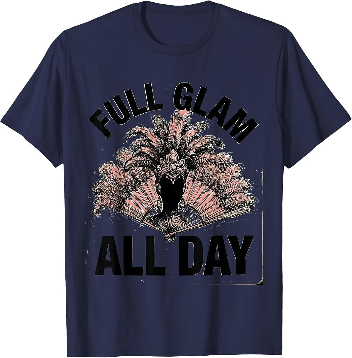 Full Glam All Day Showgirl Design T-Shirt - Navy Blue