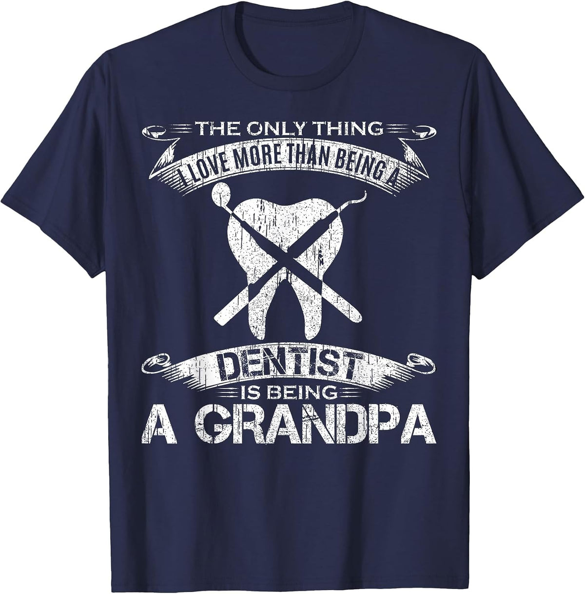 I Love More Than Being A Tooth Dentist is Being A Grandpa T-Shirt - Navy Blue