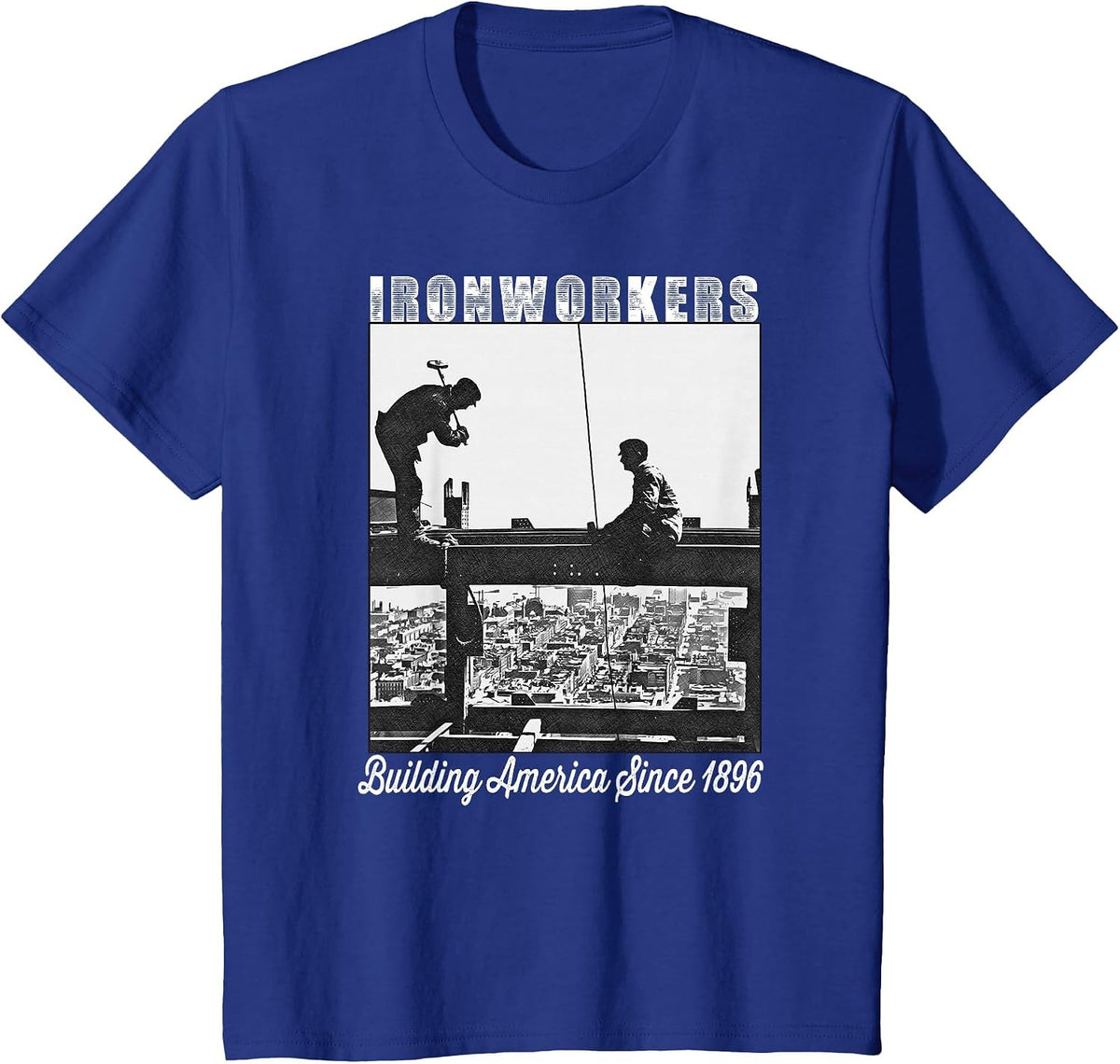 Ironworkers Since 1896 Working On Skyscraper Beam T-Shirt - Royal Blue