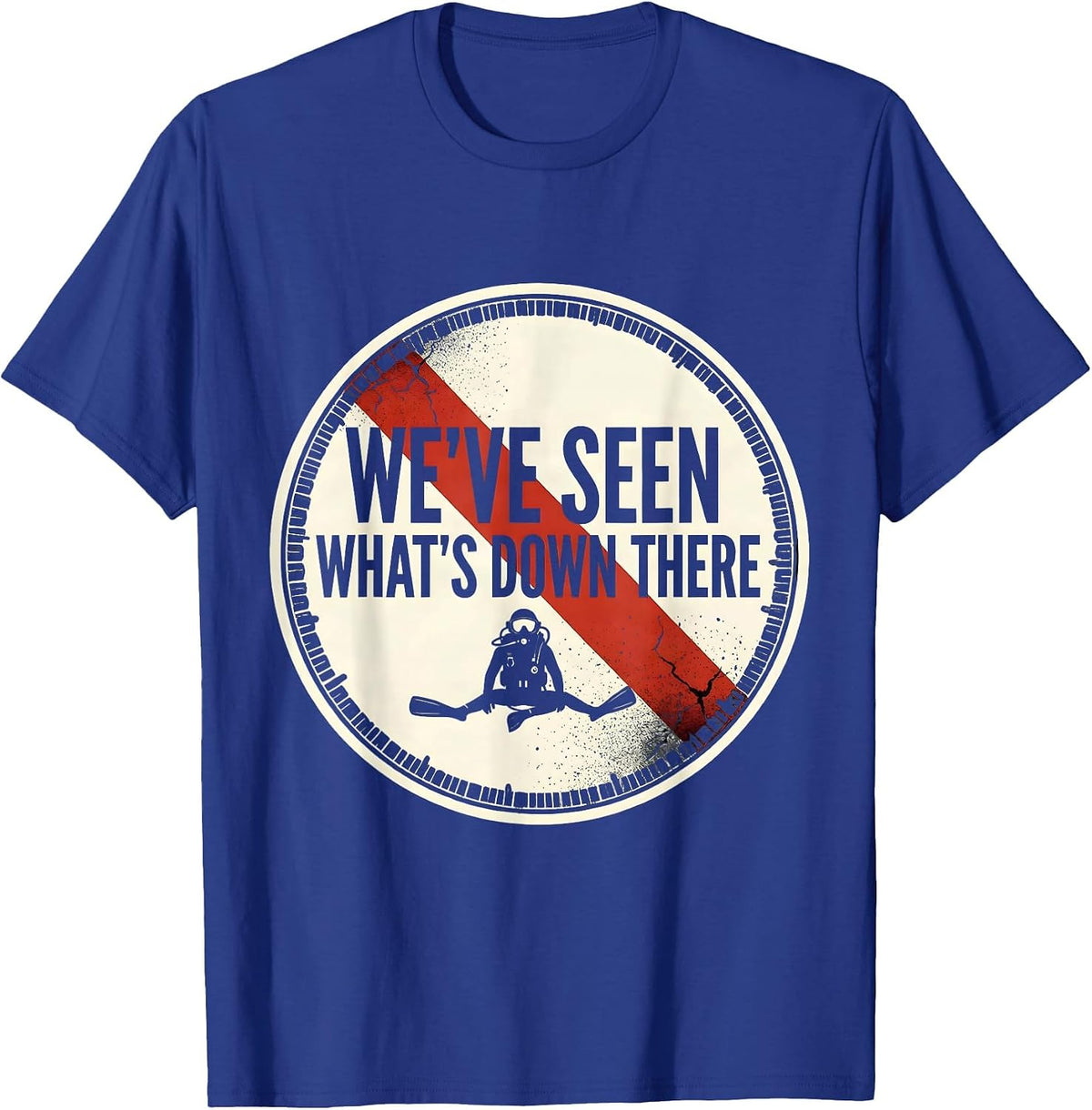 Men's We've Seen What's Down There Bold Scuba Diver Humor T-Shirt - Royal Blue