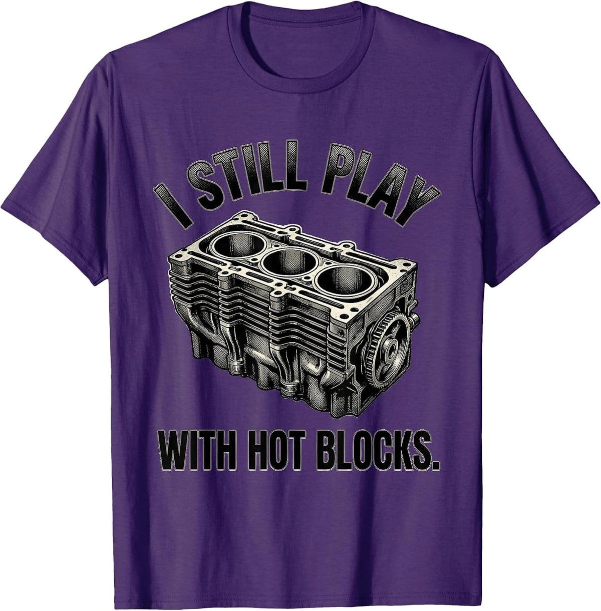 I Still Play With Hot Blocks Funny Mechanic Garage Gift T-Shirt - Purple