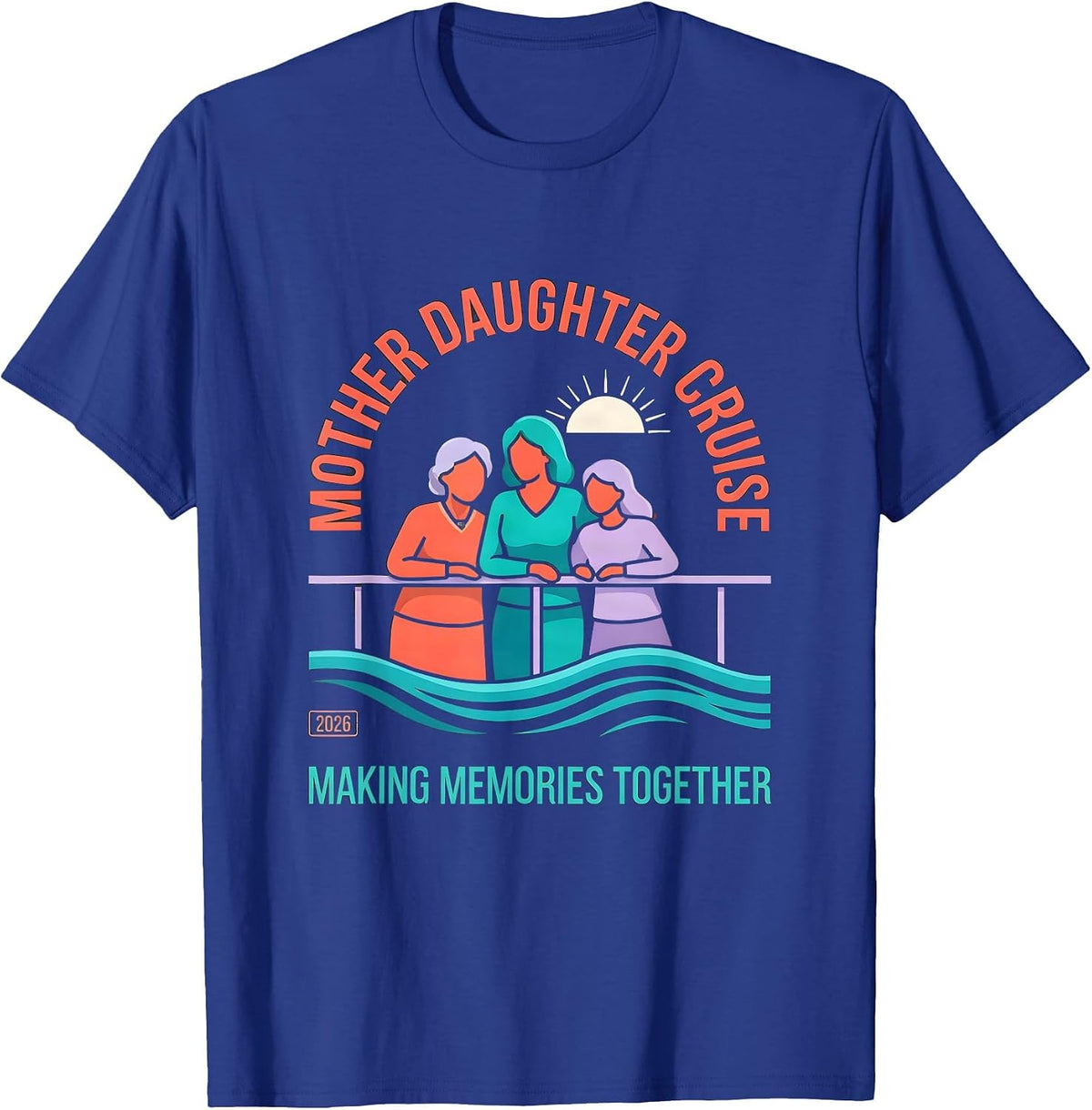 Mother Daughter Cruise 2026 Making Memories Family Trip T-Shirt - Royal Blue