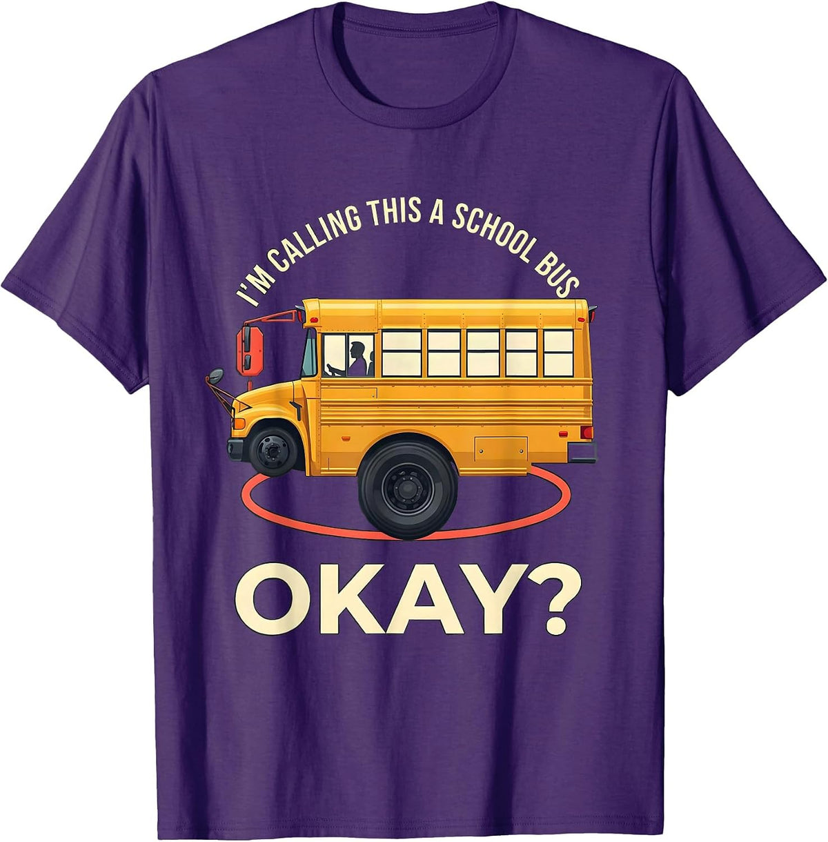I'm Calling This A School Bus, Okay? Funny Halloween Costume T-Shirt - Purple