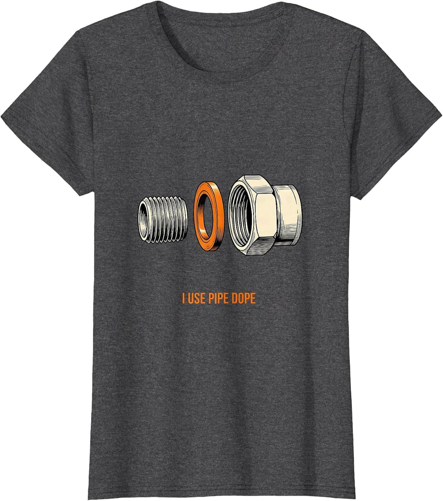 Women's I Use Pipe Dope Funny Plumber Pipefitter Occupational Humor T-Shirt - Dark Heather Grey