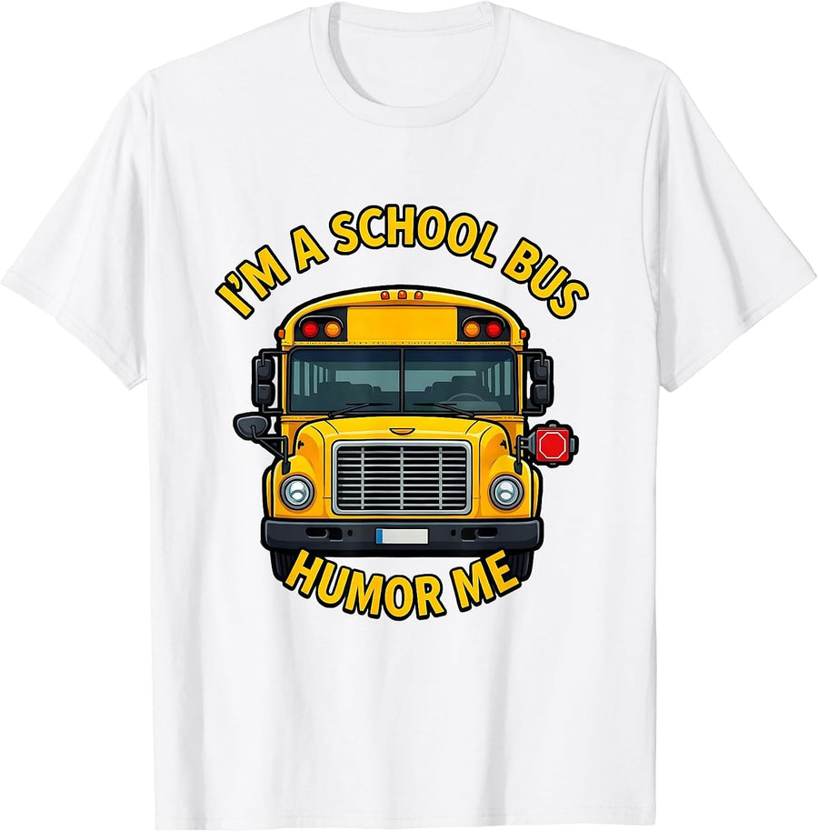 Men's I'm A School Bus, Humor Me Funny School Bus Driver Halloween T-Shirt - White