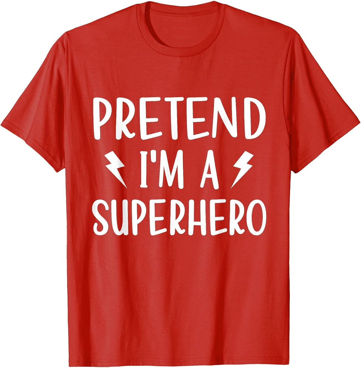 Pretend I'm a Superhero Funny Easy Halloween Costume T-Shirt - Red