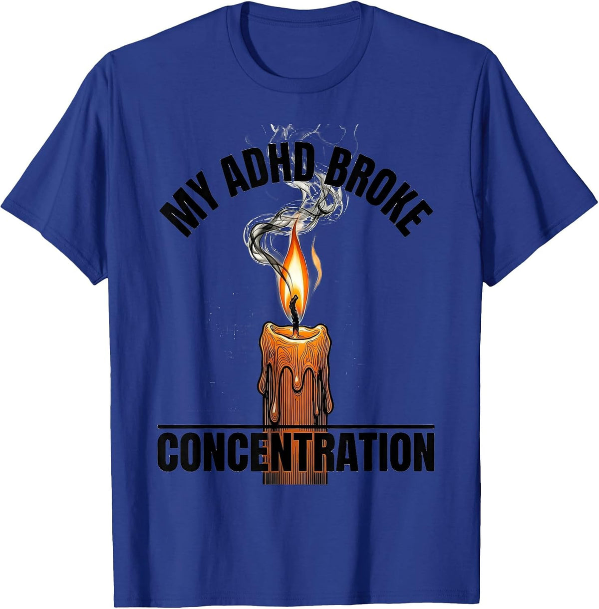 My ADHD Broke Concentration Funny ADHD Neurodiversity Meme T-Shirt - Royal Blue