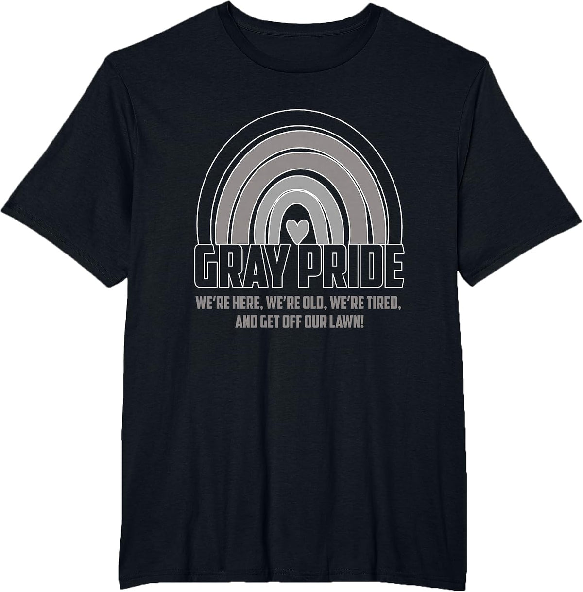 Funny Gray Pride | Old Tired Get Off Our Lawn | Retired T-Shirt - Black