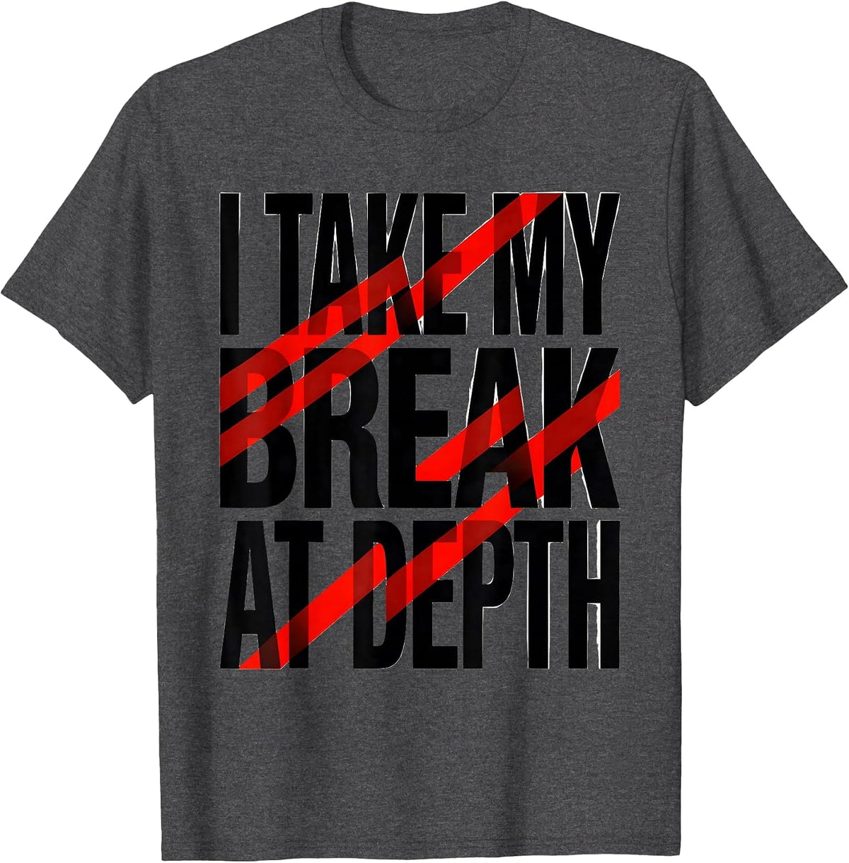 Men's I Take My Break At Depth Funny Scuba Diving Diver Humor T-Shirt - Dark Heather Grey