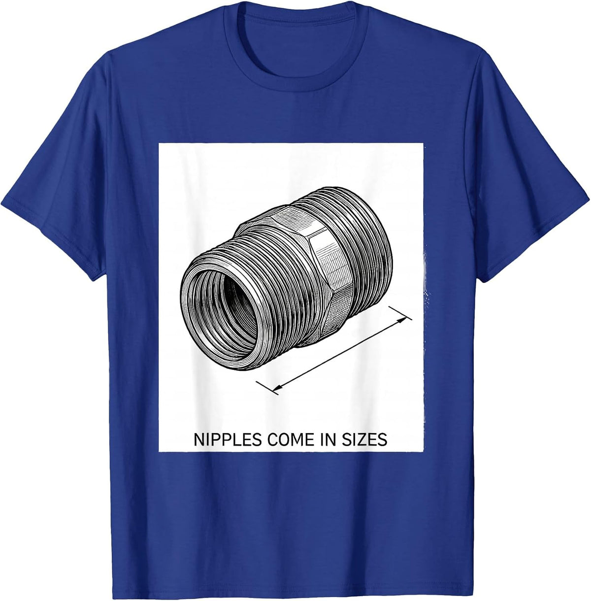 Nipples Come In Sizes Funny Plumber Pipefitter Gift T-Shirt - Royal Blue